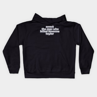 arrest the cops who killed breonna taylor Kids Hoodie